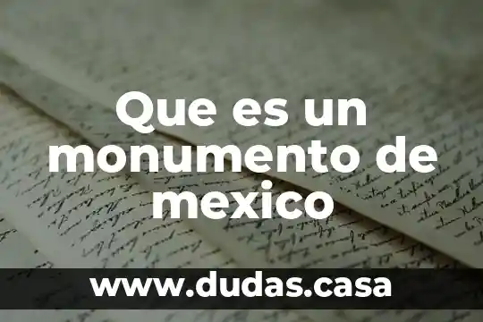 Que es un monumento de mexico