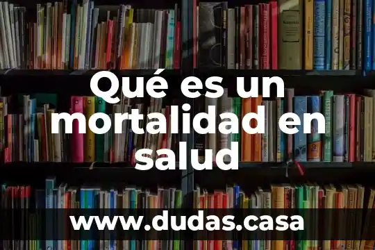 Qué es un mortalidad en salud