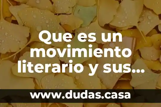 Que es un movimiento literario y sus tipos
