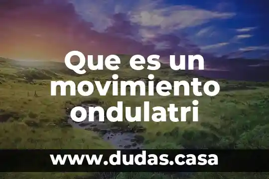 Que es un movimiento ondulatri