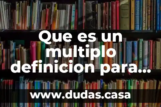 Que es un multiplo definicion para niños