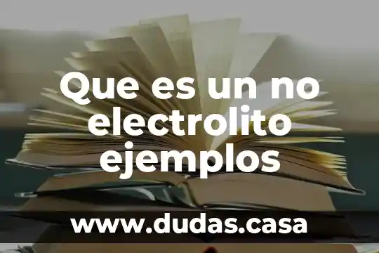 Que es un no electrolito ejemplos