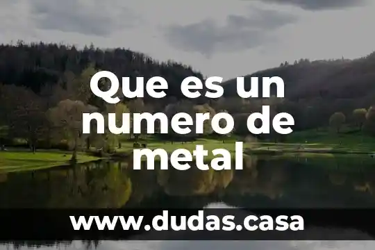 Que es un numero de metal