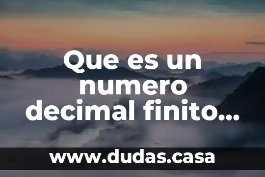 Que es un numero decimal finito periodico