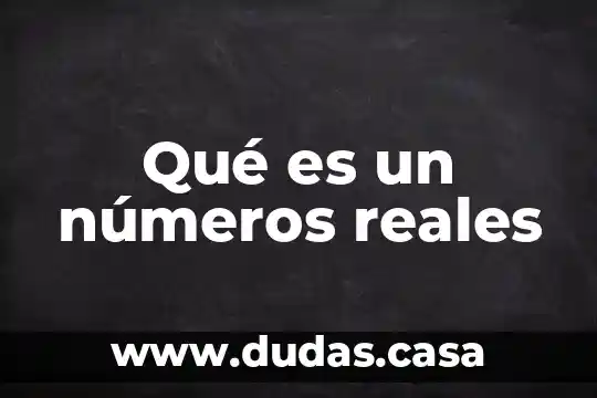 Qué es un números reales