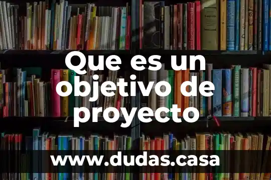 Que es un objetivo de proyecto