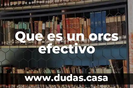 Que es un orcs efectivo