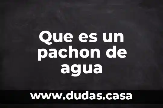 Que es un pachon de agua