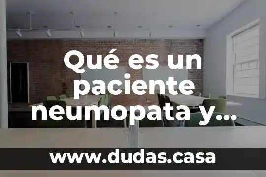Qué es un paciente neumopata y tipo de dieta