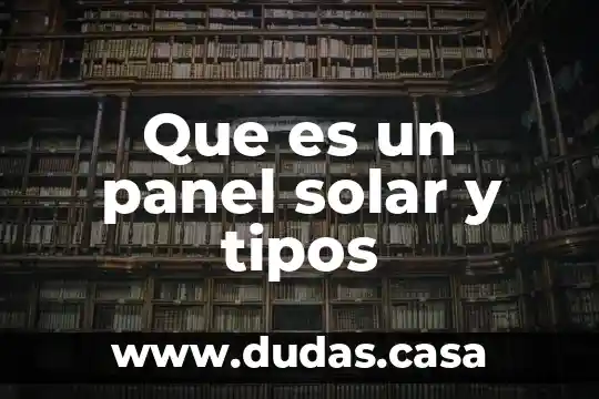 Que es un panel solar y tipos