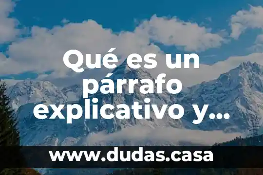 Qué es un párrafo explicativo y ejemplos