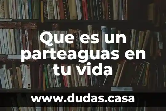 Que es un parteaguas en tu vida