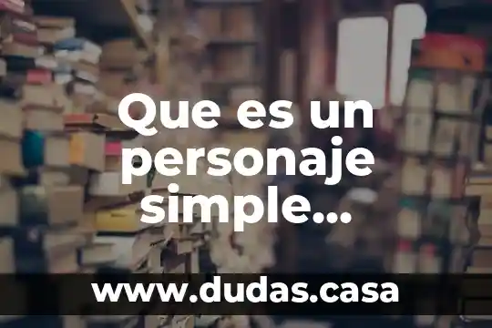Que es un personaje simple definicion