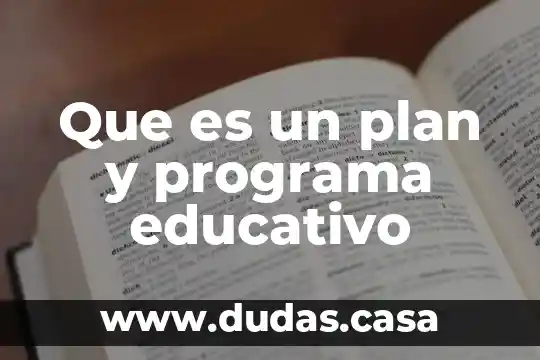 Que es un plan y programa educativo