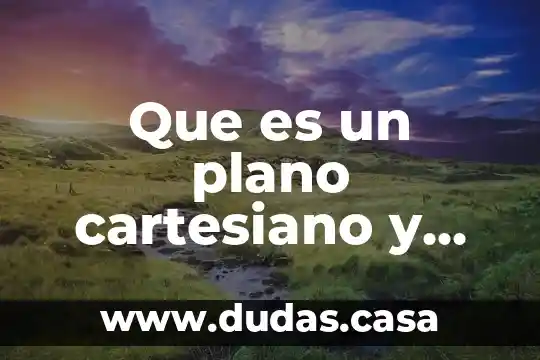Que es un plano cartesiano y como funciona