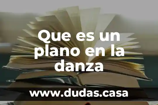 Que es un plano en la danza