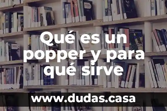Qué es un popper y para qué sirve