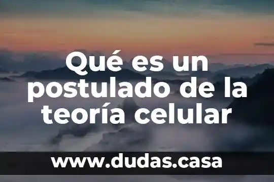 Qué es un postulado de la teoría celular