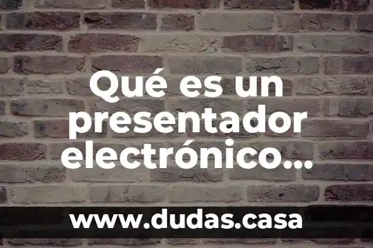 Qué es un presentador electrónico características