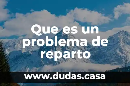 Que es un problema de reparto