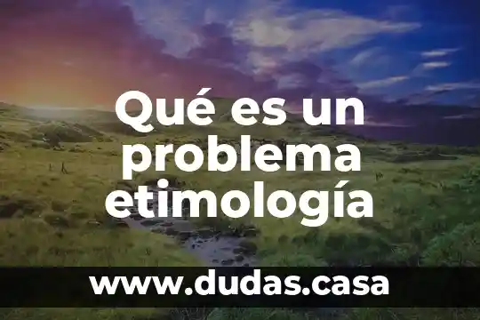 Qué es un problema etimología
