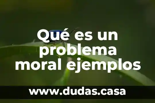 Qué es un problema moral ejemplos