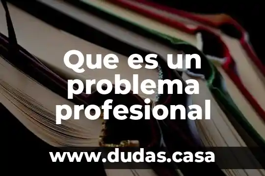 Que es un problema profesional