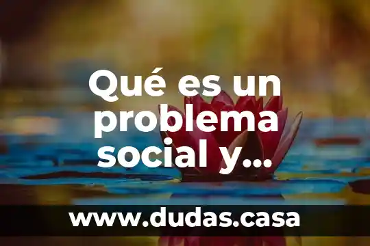 Qué es un problema social y quiénes son los perjudicados