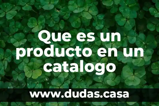 Que es un producto en un catalogo