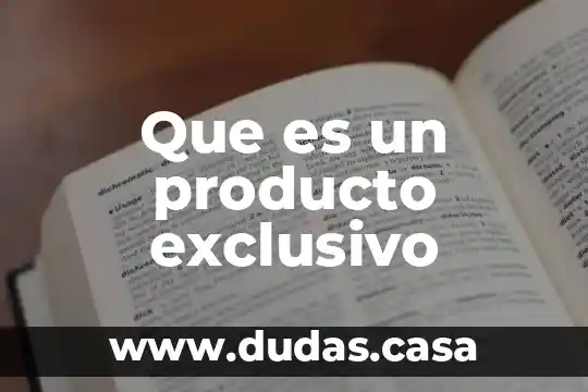 Que es un producto exclusivo