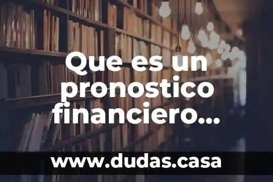 Que es un pronostico financiero objetivos