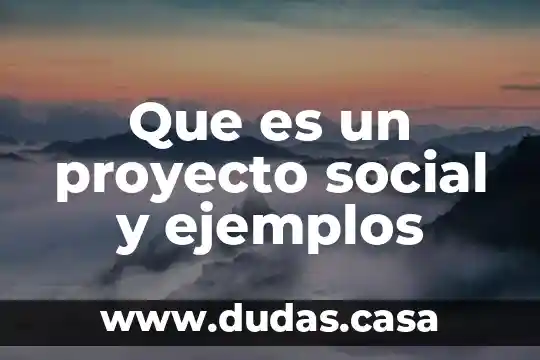 Que es un proyecto social y ejemplos