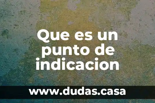 Que es un punto de indicacion