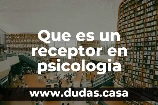 Que es un receptor en psicologia
