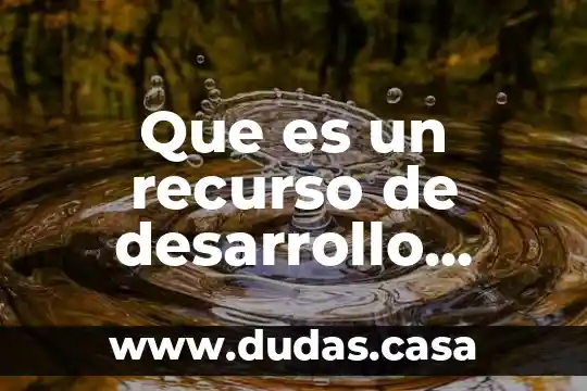 Que es un recurso de desarrollo sustentable