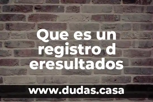 Que es un registro d eresultados