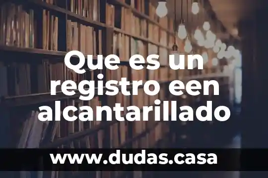 Que es un registro een alcantarillado