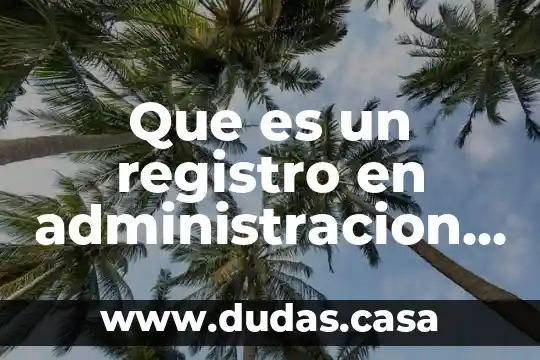 Que es un registro en administracion de archivos sistema operativo