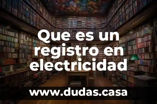 Que es un registro en electricidad