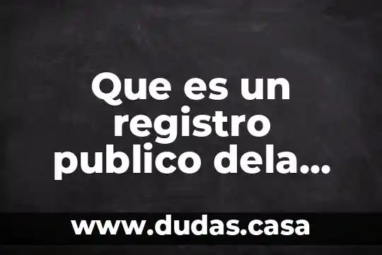 Que es un registro publico dela propiedad