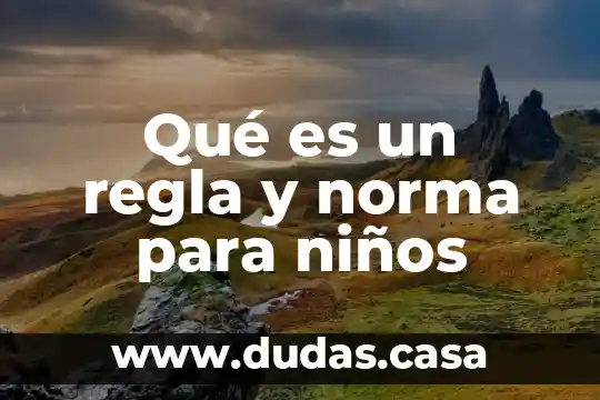Qué es un regla y norma para niños