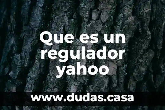 Que es un regulador yahoo