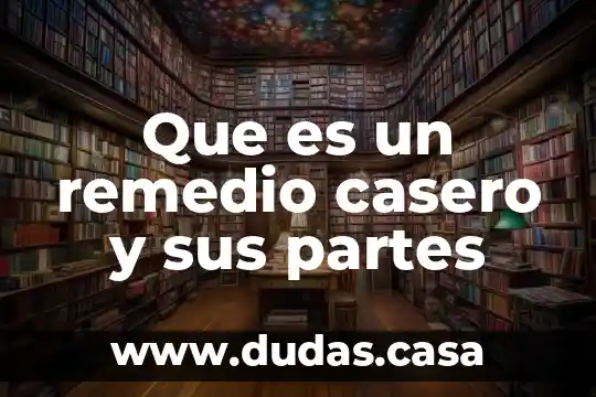 Que es un remedio casero y sus partes