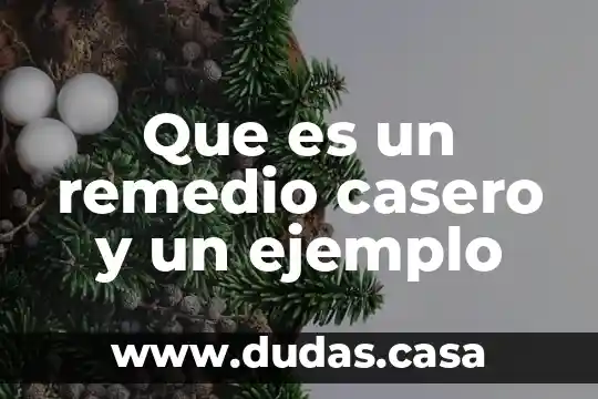 Que es un remedio casero y un ejemplo