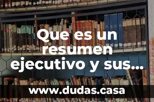 Que es un resumen ejecutivo y sus caracteristicas