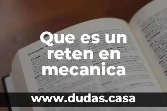 Que es un reten en mecanica