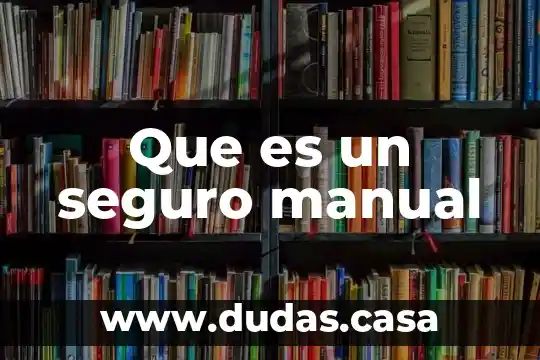 Que es un seguro colectivo de accidentes personales 8 Que es un seguro manual