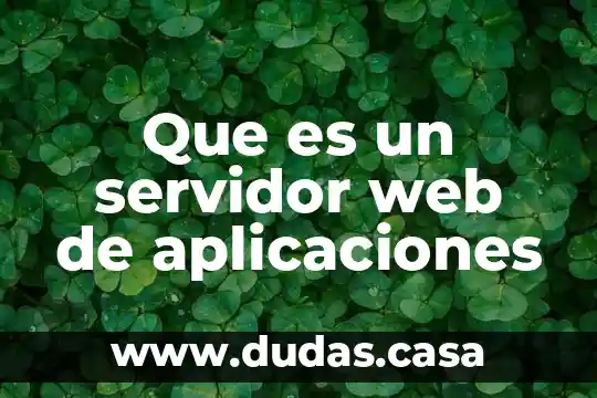 Que es un servidor web de aplicaciones 1 Que es un servidor web de aplicaciones