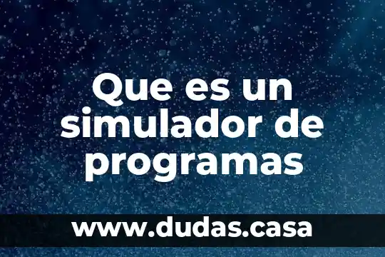 Que es un simulador de programas