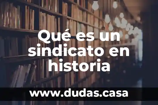 Qué es un sindicato en historia